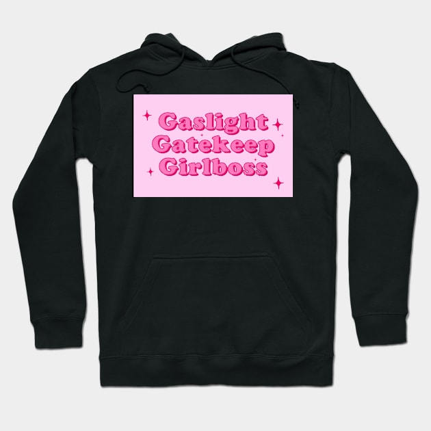 Gaslight Gatekeep Girlboss Hoodie by DreamPassion